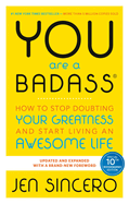 You Are a Badass: How to Stop Doubting & Start Living